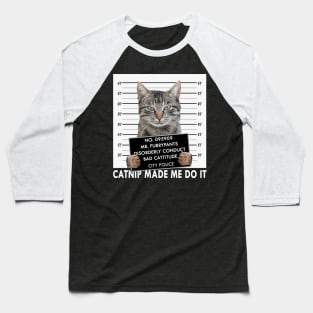 Catnip Made Me Do It Funny Cat Baseball T-Shirt